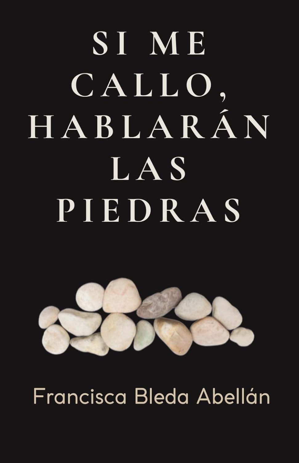 Si me callo, hablarán las piedras